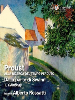 cover image of Alla ricerca del tempo perduto, Dalla parte di Swann--1. Combray